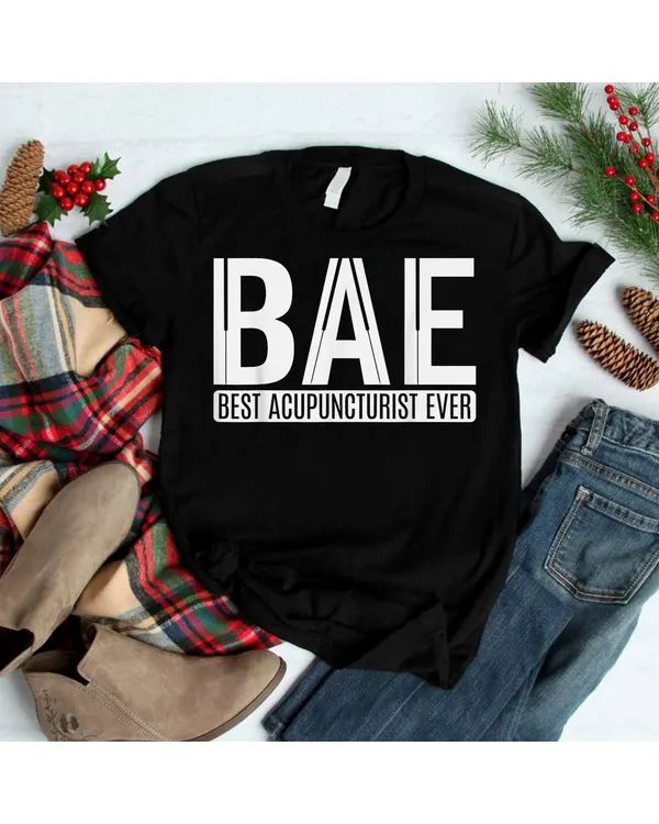 Acupuncture - Funny BAE Best Acupuncturist Ever Acupressure T-Shirt